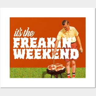 It's The Freakin' Weekend Posters and Art